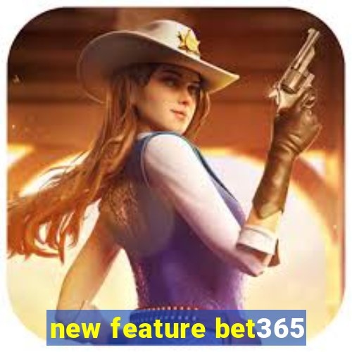 new feature bet365